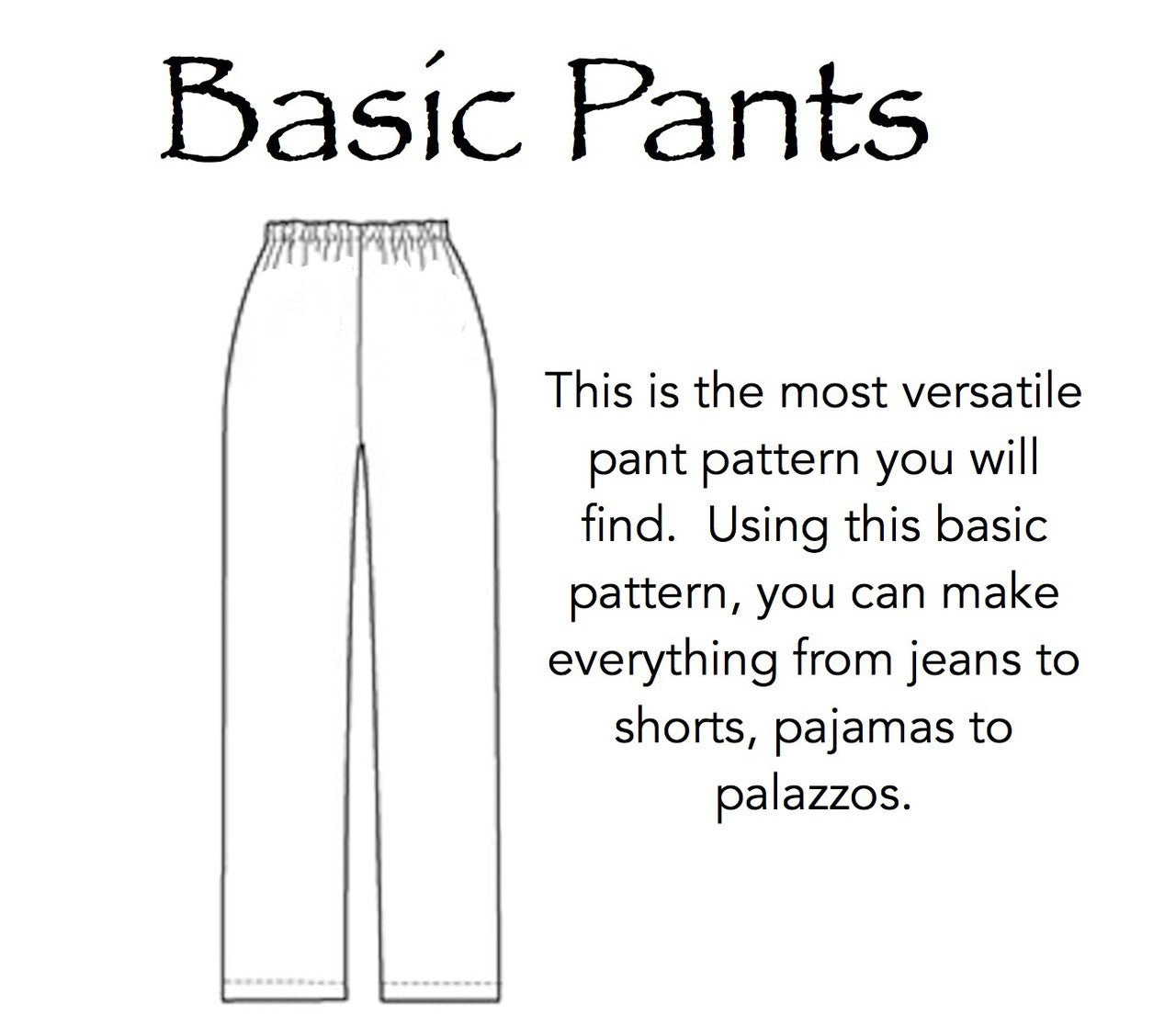 Basic Pants Pattern - HARD COPY OR DIGITAL DOWNLOAD